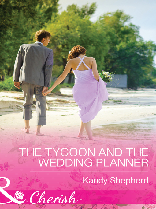 Title details for The Tycoon and the Wedding Planner by Kandy Shepherd - Available